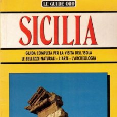Libros de segunda mano: SICILIA. GUIDA COMPLETA PER LA VISITA DELL'ISOLA. LE BELLEZZE NATURALI. L'ARTE. L'ARCHEOLOGIA. Lote 237330150