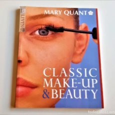 Libros de segunda mano: 1998 LIBRO MARY QUANT CLASSIC MAKE-UP & BEAUTY - 18 X 24.CM. Lote 237516695