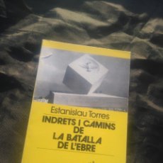 Libri di seconda mano: INDRETS I CAMINS DE LA BATALLA DE L'EBRE. ESTANISLAU TORRES.. Lote 249113185