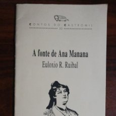 Libros de segunda mano: A FONTE DE ANA MANANA. EULOXIO R. RUIBAL. CONTOS DO CASTROMIL. 30. Lote 289717758