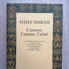 Libros de segunda mano: L'AMOUR, L'AMANT, L'AIMÉ. 100 BALLADES TRADUITES DU PERSAN. HAFEZ SHIRAZI. EN FRANCES. Lote 309863388