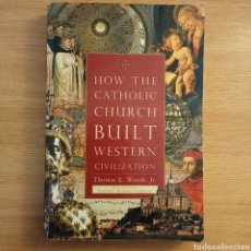 Libros de segunda mano: HOW THE CATHOLIC CHURCH BUILT WESTERN CIVILIZATION. THOMAS E. WOODS, JR.. Lote 393221004