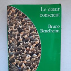 Libros de segunda mano: LE COEUR CONSCIENT - BRUNO BETTELHEIM (LIVRE EN FRANÇAIS). Lote 329419018