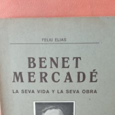 Livros em segunda mão: BENET MERCADÉ LA SEVA VIDA Y LA SEVA OBRA. FELIU ELIAS. BARCELONA MCMXXI.. Lote 330118723