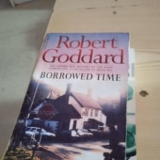 Libros de segunda mano: M-65 LIBRO ROBERT GODDARD BORROWED TIME EN INGLES. Lote 337588518