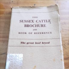 Libros de segunda mano: THE SUSSEX CATTLE BROCHURE AND BOOK REFERENCE,THE GREAT BEEF BREED,1962,147 PAG .. Lote 340937508