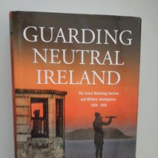 Libros de segunda mano: GUARDING NEUTRAL IRELAND- MICHAEL KENNEDY-THE COAST WATCHING SERVICE AND MILITARY INTELLIGENCE, 1945. Lote 341089723
