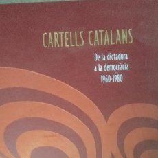 Libros de segunda mano: CARTELLS CATALANS. DE LA DICTADURA A LA DEMOCRÀCIA 1960-1980. ENCICLOPEDIA CATALANA. Lote 345508673