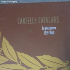 Libros de segunda mano: CARTELLS CATALANS. LA POSTGUERRA 1939-1960. ENCICLOPEDIA CATALANA. Lote 345508763
