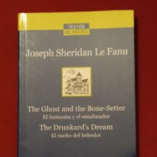 Libros de segunda mano: TEXTOS BILINGÜES - THE GHOST AND THE BONE-SETTER Y THE DRUNKARD'S DREAM DE JOSEPH SHERIDAN LE FANU. Lote 346878868