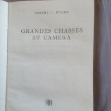 Libros de segunda mano: GRANDES CHASSES ET CAMERA. ROBERT C. RUARK. CAZA. Lote 363759875