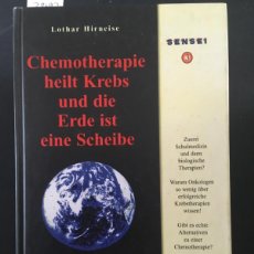 Libros de segunda mano: CHEMOTHERAPIE HEILT KREBS UND DIE ERDE IST EINE SCHEIBE, LOTHAR HIRNEISE. Lote 364032301
