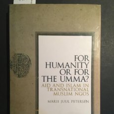 Libros de segunda mano: FOR HUMANITY OR FOR THE UMMA ?, AID AND ISLAM IN TRANSNATIONAL MUSLIM NGOS, MARIE JUUL PETERSEN. Lote 365928316