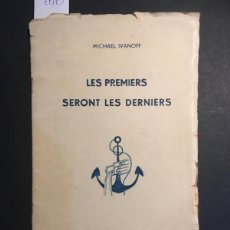Libros de segunda mano: LES PREMIERS SERONT LES DERNIERS, MICHAEL IVANOFF, 1939. Lote 365929301