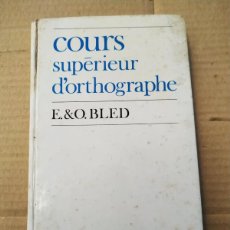 Libros de segunda mano: COURS SUPERIEUR D'ORTOGRAPHE - E.&O. BLED. Lote 365935856
