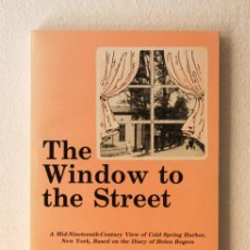Libros de segunda mano: THE WINDOW TO THE STREET. A MID-NINETEENTH-CENTURY VIEW OF COLD SPRING HARBOR, NEW YORK, BASED ON TH. Lote 368678961