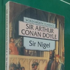 Libros de segunda mano: SIR ARTHUR CONAN DOYLE. SIR NIGEL. 1994 WORDSWORTH EDITIONS LIMITED. BUEN ESTADO.. Lote 380229179