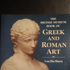Libros de segunda mano: THE BRITISH MUSEUM BOOK OF GREEK AND ROMAN ART - LUCILLA BURN (DESCATALOGADO). Lote 382430009
