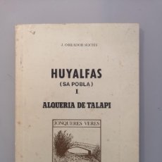 Libros de segunda mano: LIBRO. HUYALFAS (SA POBLA) I, ALQUERIA DE TALAPI. JONQUERES VERES, 1985. Lote 393955864