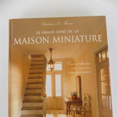 Libros de segunda mano: LE GRAND LIVRE DE LA MAISON MINIATURE. Lote 398716094