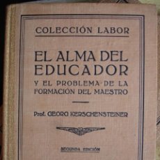 Libros de segunda mano: EL ALMA DEL EDUCADOR.GEORG KERSCHENSTEINER.162 PG.1934.13X18.5.PEDAGOGIA,ESCUELA. Lote 25189400