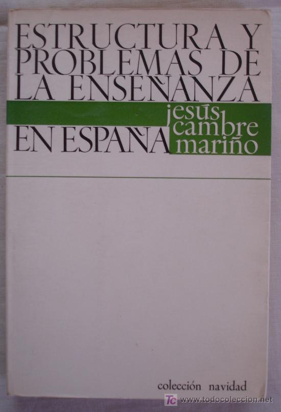 Libri di seconda mano: ESTRUCTURA Y PROBLEMAS DE LA ENSE&Ntilde;ANZA EN ESPA&Ntilde;A - JESUS CAMBRE MARINO-COLECCION NAVIDAD N&ordm; 39.