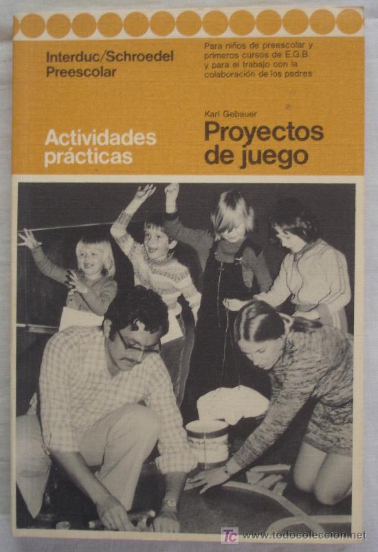 Libri di seconda mano: ACTIVIDADES PRACTICAS - PROYECTOS DE JUEGO - KARL GEBAUER - INTERDUC/SCHROEDEL 6005 - PREESCOLAR.