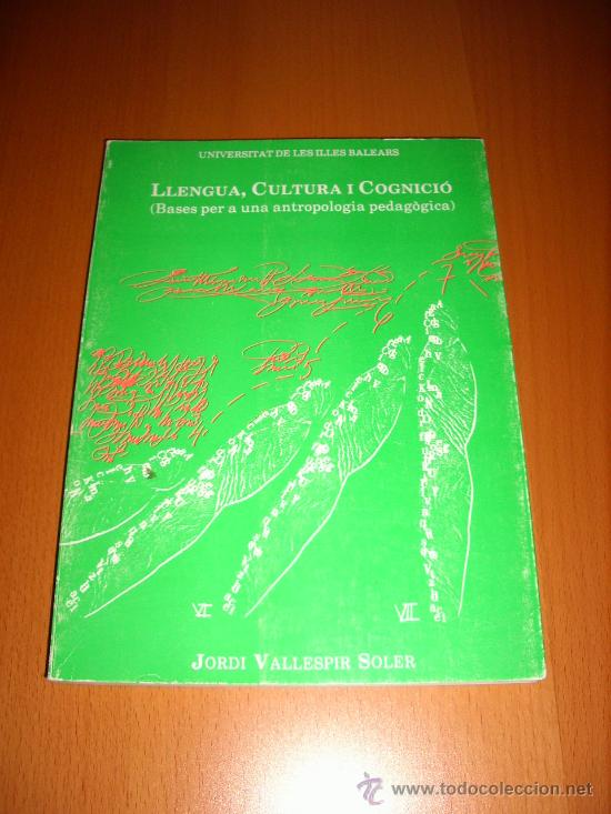 Livres d'occasion: LLENGUA, CULTURA I COGNICI&Oacute; (BASES PER A UNA ANTROPOLOG&Iacute;A PEDAG&Ograve;GICA). VALLESPIR, J. (1993)