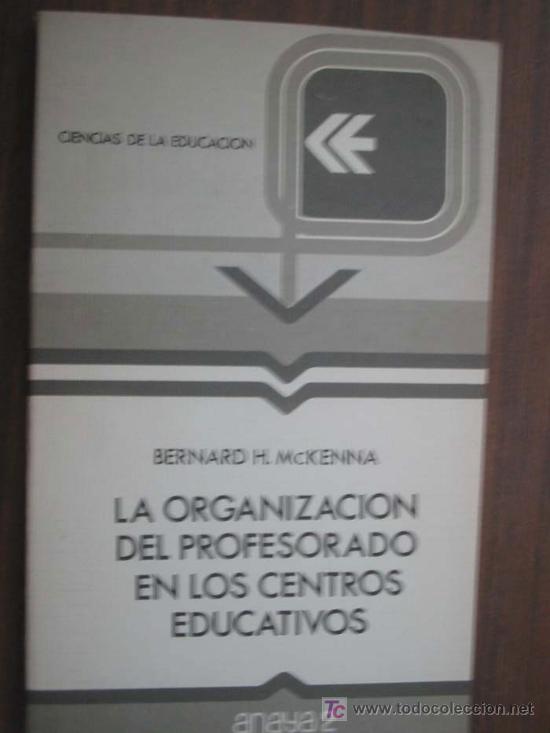 Libros de segunda mano: LA ORGANIZACI&Oacute;N DEL PROFESORADO EN LOS CENTROS EDUCATIVOS. McKENNA, Bernard