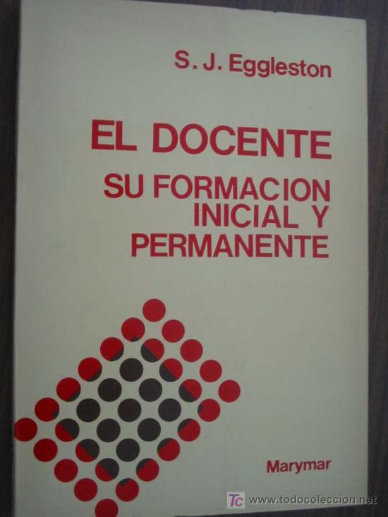 Libri di seconda mano: EL DOCENTE. SU FORMACI&Oacute;N INICIAL Y PERMANENTE.  EGGLESTON, S.J. 1978