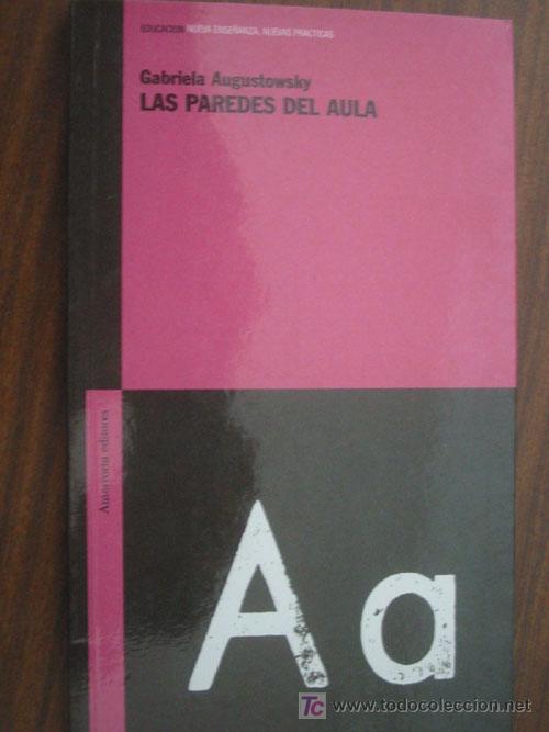 Libros de segunda mano: LAS PAREDES DEL AULA. AUGUSTOWSKY, Gabriela. 2005. 1&ordf; edici&oacute;n