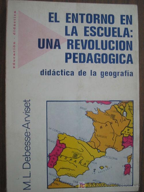 Libros de segunda mano: EL ENTORNO EN LA ESCUELA: UNA REVOLUCI&Oacute;N PEDAG&Oacute;GICA. DEBESSE-ARVISET, M.L. 1983