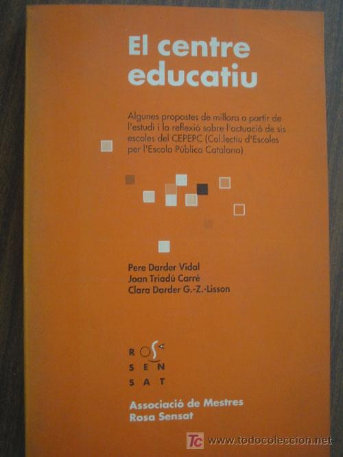 Libros de segunda mano: EL CENTRE EDUCATIU. DARDER VIDAL, Pere/ TRIAD&Uacute; CARR&Eacute;, Joan/ DARDER G.Z.LISSON, Clara