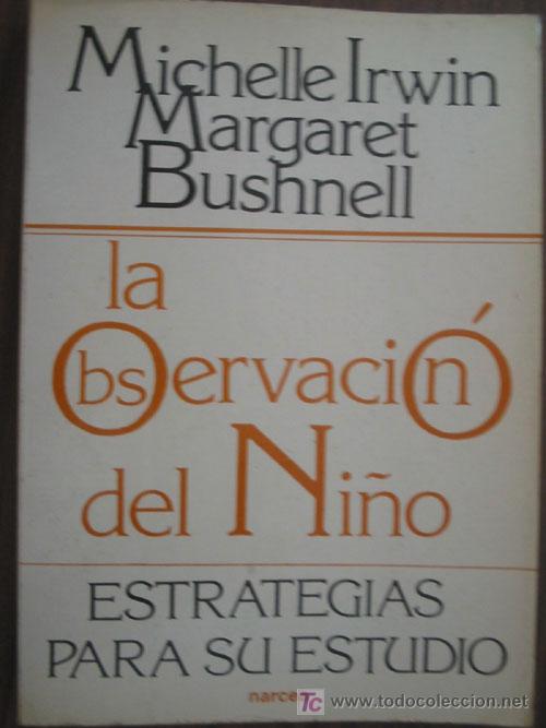 Libri di seconda mano: LA OBSERVACI&Oacute;N DEL NI&Ntilde;O. ESTRATEGIAS PARA SU ESTUDIO.  IRWIN, Michelle/ BUSHNELL, Margaret