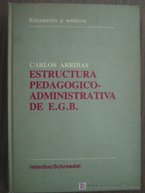 Gebrauchte B&uuml;cher: ESTRUCTURA PEDAG&Oacute;GICO-ADMINISTRATIVA DE E.G.B. ARRIBAS, Carlos. 1977