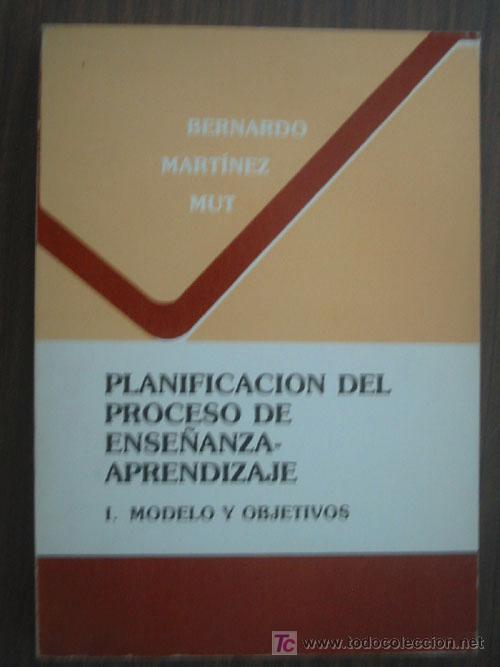Gebrauchte B&uuml;cher: PLANIFICACI&Oacute;N DEL PROCESO DE ENSE&Ntilde;ANZA-APRENDIZAJE. 1 MODELO Y OBJETIVOS. MART&Iacute;NEZ MUT, Bernardo