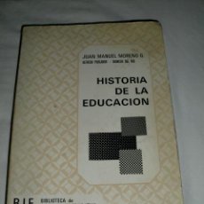 Libros de segunda mano: HISTORIA DE LA EDUCACION,,,,,JUAN MANUEL MORENO G,,ALFREDO POBLADOR,,DIONISIO DEL RIO,..