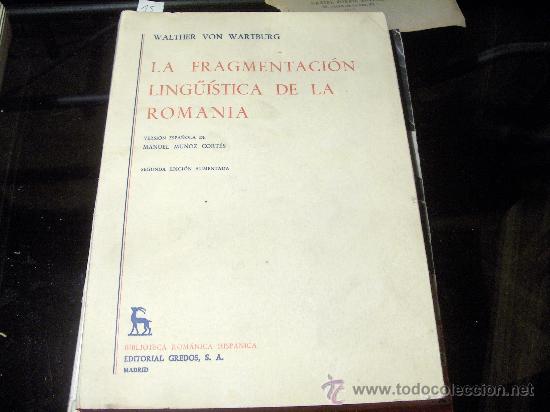 Second hand books: LA FRAGMENTACION LINGUISTICA DE LA ROMANIA - WALTER VON WARBURG 1971 mide 20 X 14 cm 208 pg + planos