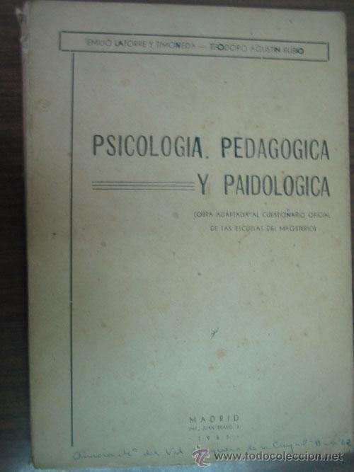 Second hand books: PSICOLOG&Iacute;A PEDAG&Oacute;GICA Y PAIDOL&Oacute;GICA. LATORRE Y TIMONEDA, Emilio y AGUST&Iacute;N RUBIO, Teodoro. 1965