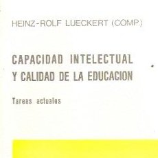 Libros de segunda mano: CAPACIDAD INTELECTUAL Y CALIDAD DE EDUCACIÓN / HEINZ-ROLF LUECKERT (COMP.)