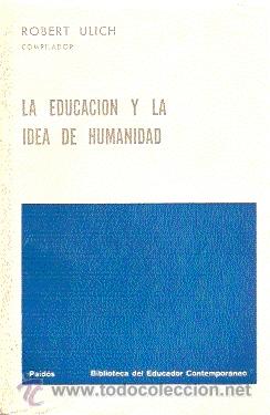 Libros de segunda mano: LA EDUCACI&Oacute;N Y LA IDEA DE HUMANIDAD / ROBERT ULICH (COMP.) - Foto 1