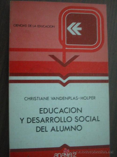 Libros de segunda mano: EDUCACI&Oacute;N Y DESARROLLO SOCIAL DEL ALUMNO. VANDENPLAS-HOLPER, Christiane. 1982