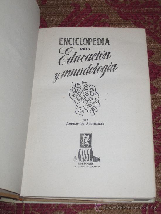 Libri di seconda mano: ARMENTERAS, A.DE: ENCICLOPEDIA DE EDUCACI&Oacute;N Y MUNDOLOG&Iacute;A, BARCELONA, DE GASSO, 1957.