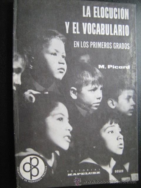 Second hand books: LA ELOCUCI&Oacute;N Y EL VOCABULARIO EN LOS PRIMEROS GRADOS. PICARD, M. 1969
