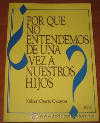 Gebrauchte B&uuml;cher: &iquest;POR QU&Eacute; NO ENTENDEMOS DE UNA VEZ A NUESTROS HIJOS?, POR X. OSARTE GARAYOA, DE 1988, 1&ordf; EDICION