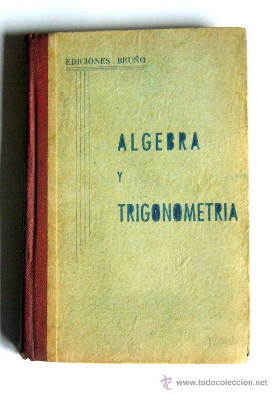 Libros de segunda mano: ALGEBRA Y TRIGONOMETRIA - EDICIONES BRU&Ntilde;O - OCTAVA EDICION 1955 - Foto 1