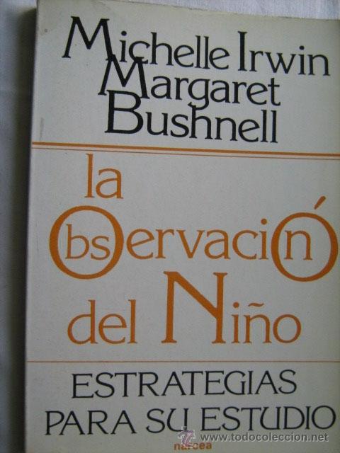 Gebrauchte B&uuml;cher: LA OBSERVACI&Oacute;N DEL NI&Ntilde;O. ESTRATEGIAS PARA SU ESTUDIO. IRWIN, Michelle y BUSHNELL, Margaret. 1985