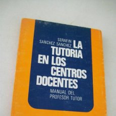 Libros de segunda mano: LA TUTORIA EN LOS CENTROS DOCENTES, MANUAL DEL PROFESOR TUTOR-SERAFÍN SÁNCHEZ SÁNCHEZ-1979