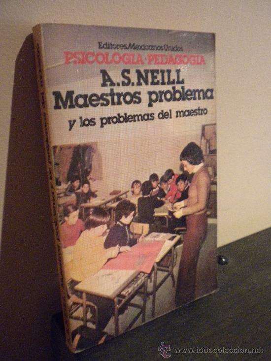 Libri di seconda mano: Maestros problema y los problemas del maestro. A. S. Neill. Editores Mexicanos Unidos. REF. az&ntilde;1