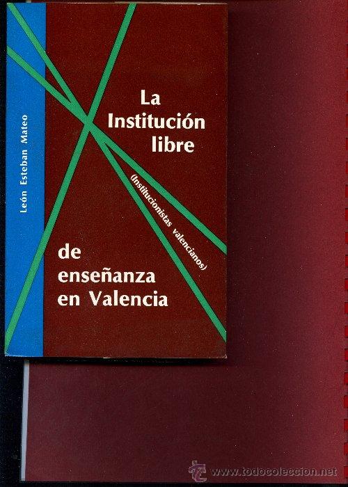Gebrauchte B&uuml;cher: ESTEBAN MATEO,Leon (n. Teruel) LA INSTITUCION LIBRE DE ENSE&Ntilde;ANZA EN VALENCIA rr